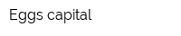 Eggs capital