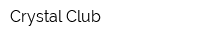 Crystal Club