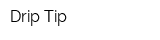 Drip-Tip