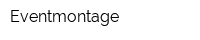 Eventmontage