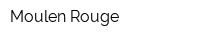 Moulen Rouge