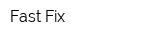 Fast Fix