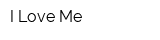 I Love Me