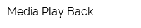Media Play Back