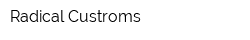 Radical Custroms