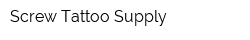 Screw Tattoo Supply