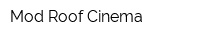 Mod Roof Cinema