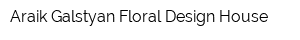 Araik Galstyan Floral Design House