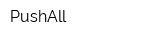 PushAll