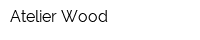 Atelier Wood