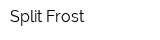Split Frost