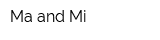 Ma and Mi