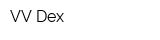 VV Dex