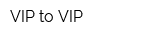 VIP to VIP