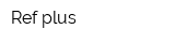Ref-plus