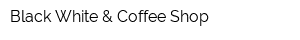Black White & Coffee Shop
