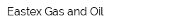 Eastex Gas and Oil