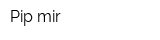Pip-mir