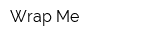 Wrap Me