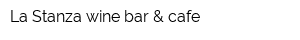 La Stanza wine bar & cafe