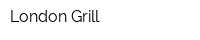 London Grill