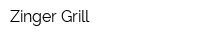 Zinger Grill