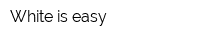 White-is-easy
