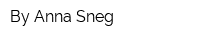 By Anna Sneg