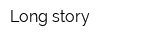 Long story
