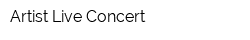 Artist Live Concert