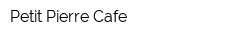 Petit Pierre Cafe