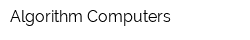 Algorithm Сomputers