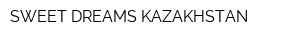 SWEET DREAMS KAZAKHSTAN