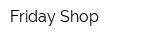 Friday Shop