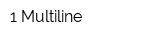 1-Multiline