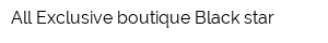 All Exclusive boutique Black star