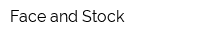 Face and Stock