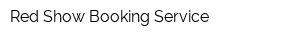 Red Show Booking Service