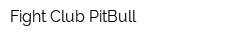 Fight Club PitBull