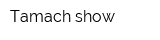 Tamach show