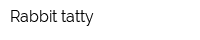 Rabbit tatty