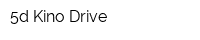 5d Kino Drive