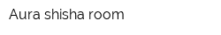 Aura shisha room