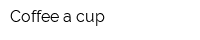 Coffee a cup