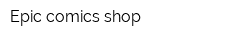 Epic comiсs shop