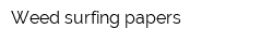 Weed surfing papers