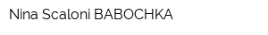 Nina Scaloni BABOCHKA