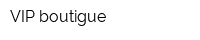 VIP boutigue