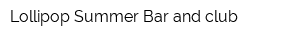 Lollipop Summer Bar and club