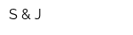 S & J